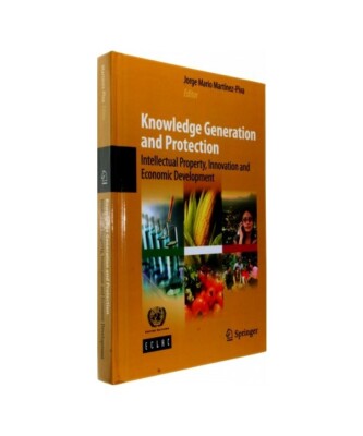 Knowledge Generation and Protection: Intellectual Property, Innovation and Econo