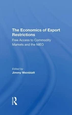 Economics of Export Restrictions : Free Access to Commodity Markets As an Ele...