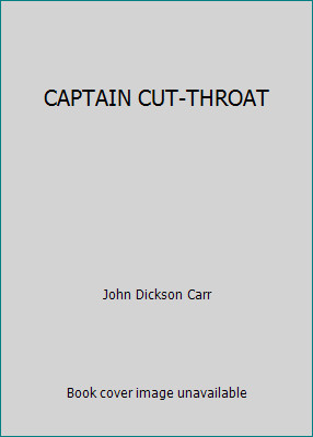 CAPTAIN CUT-THROAT by John Dickson Carr