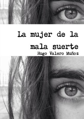 La mujer de la mala suerte | Hugo Valero Muñoz | spanisch