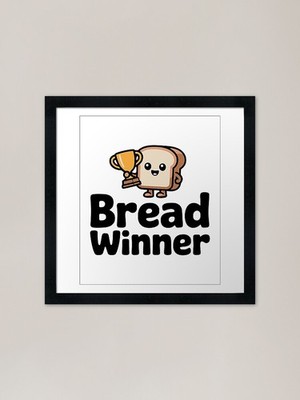 Brotgewinner! Niedliche Scheibe Brot P gerahmtes Wandbild Poster Leinwanddruck Bild