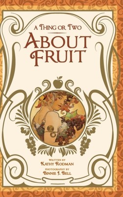 A Thing or Two About Fruit by Kathy Rodman (Hardback Book)