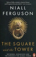The Square And The Tower Networks, Hierarchies And The Struggle For Global Power