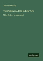 John Galsworthy | The Fugitive; A Play In Four Acts | Taschenbuch | Englisch