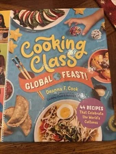 Cooking Class Global Feast! : 44 Recipes That Celebrate the World's Cultures