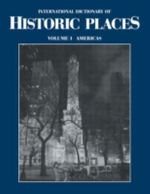The Americas: International Dictionary of Historic Places by Trudy Ring