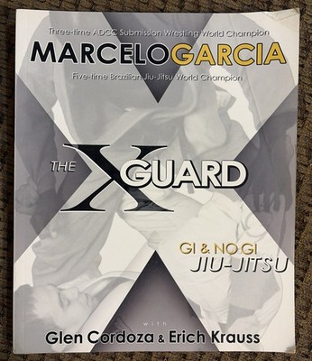 X-Guard : Gi and No Gi Jiu-Jitsu by Marcelo García, Erich Krauss and Glen...