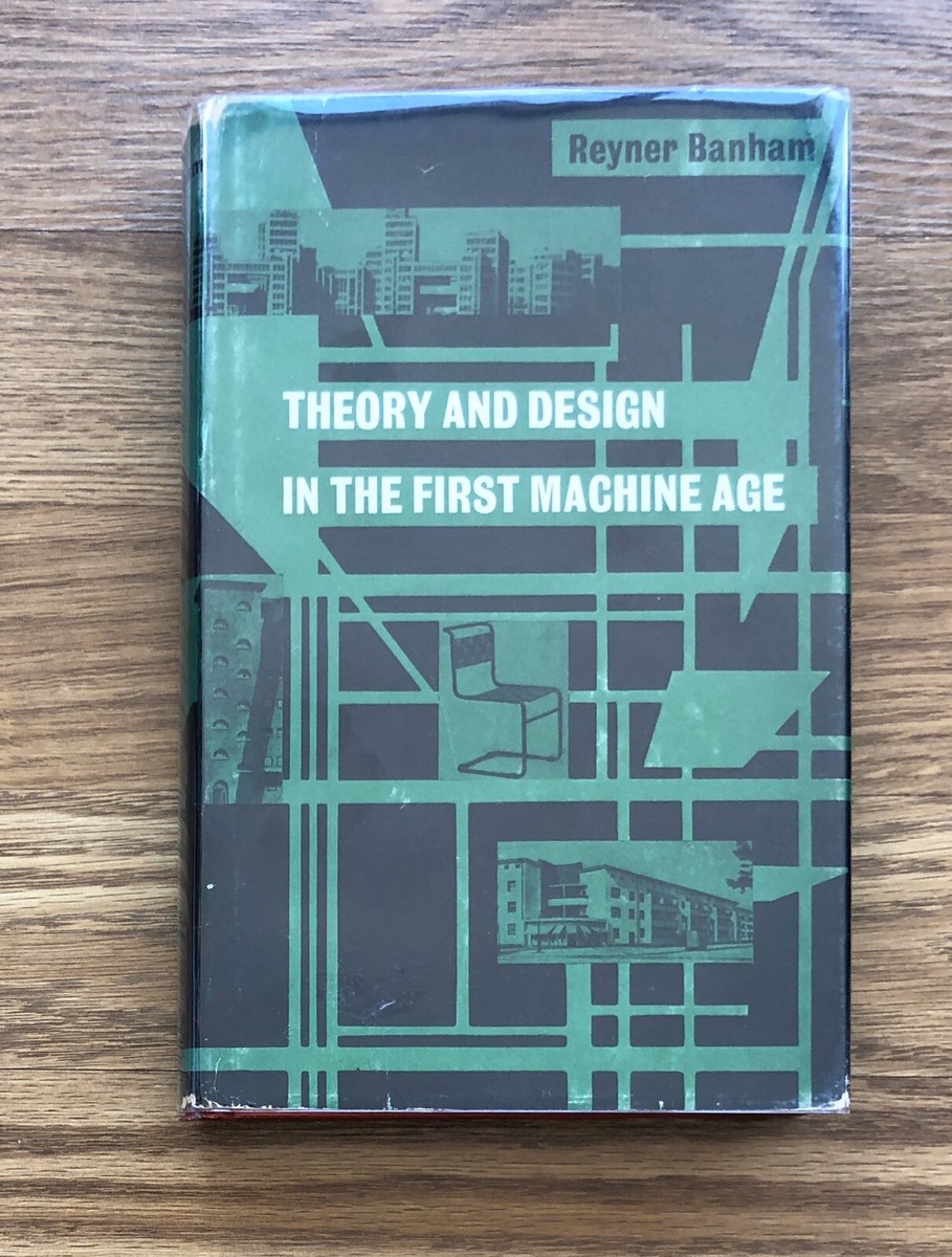 REYNER BANHAM : THEORY AND DESIGN IN THE FIRST MACHINE AGE (FIRST