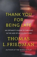 Thank You for Being Late: An Optimist's Guide to Thriving in the Age of Accelera