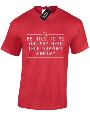 BE NICE TO ME YOU MAY NEED TECH SUPPORT HERREN T-SHIRT LUSTIG COMPUTER IT GAMER TOP