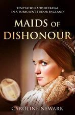 Caroline Newark Maids of Dishonour (Paperback) The Family Tree Saga