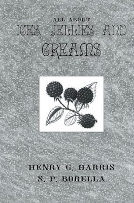 About Ices Jellies & Creams by Henry G. Harris 9780710307248 NEW