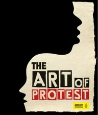 Art of Protest : A Visual History of Dissent and Resistance, Hardcover by Rip...