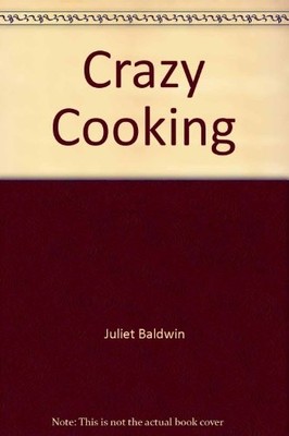 Crazy Cooking,Juliet Baldwin,Jane Layc*ck