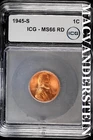 1945-S Lincoln Wheat Cent- ICG-MS66 Red Luster- No Reserve #SLA465