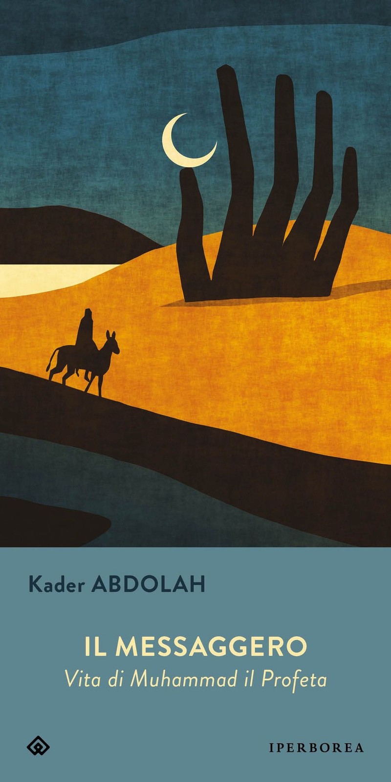 Libri Kader Abdolah - Il Messaggero. Vita Di Muhammad Il Profeta