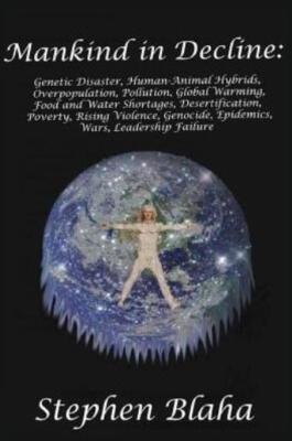 Mankind In Decline: Genetic Disasters, Human-Animal Hybrids, Overpopulation...