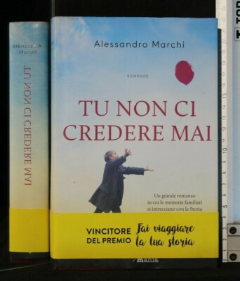 TU NON CI CREDERE MAI. Alessandro Marchi. Deaplaneta libri.
