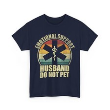 Husband Shirt, Emotional Support Husband Do Not Pet Husband Men T-shirt