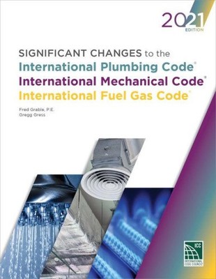 Significant Changes to the Ipc, IMC, and Ifgc, 2021 (International Code Council)