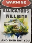 WARNING! ALLIGATORS WILL BITE AND THEN EAT YOU 8x12 Metal Sign — photo 2