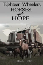 Eighteen-Wheelers, Horses, and Hope by H.M.R. Hart (English) Paperback Book