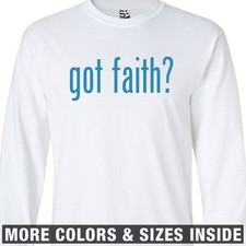 Got Faith LONG SLEEVE T-Shirt Faith Love God Jesus Life Mens Tee Shirt