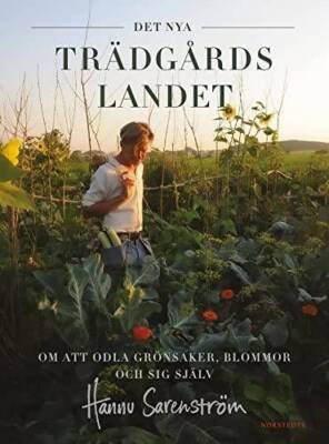 Det nya trädgårdslandet : om att odla grönsaker, blommor och sig själv|Buch|Sare