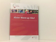 Kleine Warm-up-Fibel: Aufwärmprogramme für jede Gelegenheit Aufwärmprogramme für