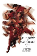 THE DOW OF MASTER KEN: VOL. 1: BY 11TH DEGREE BLACK BELT *Excellent Condition*