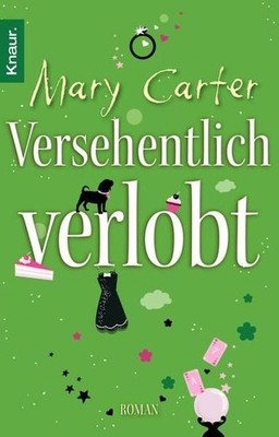 Versehentlich verlobt: Roman Roman Friedrich, Nicole und Mary Carter: