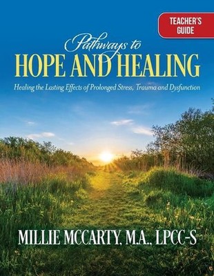 Pathways to Hope and Healing: Healing the Lasting Effects of Prolonged Stress Tr