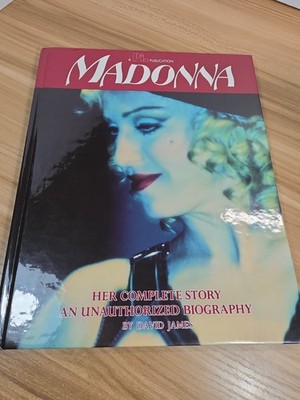MADONNA -  Her Complete Story & Unauthorized Biography - by David James -1991 HC