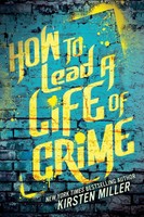 How To Lead A Life Of Crime Kirsten Miller Taschenbuch Englisch 2014