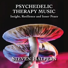 Steven Halpern - Psychedelic Therapy Music: Insight Resilience And [New CD]