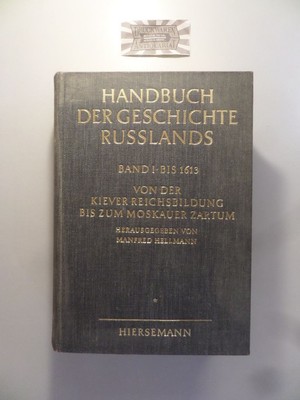 Bis 1613. Von der Kiever Reichsbildung bis zum Moskauer Zartum. I. Halbband. (Ha