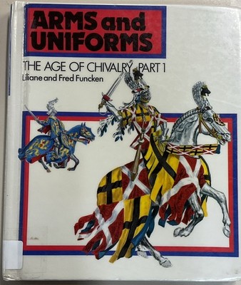 Arms and Uniforms Age of Chivalry Part 1 Liliane and Fred Funcken 1983 Prentice