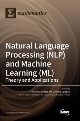 Natural Language Processing (NLP) and Machine Learning (ML): Theory and Applicat
