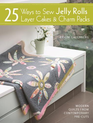 Brioni Greenber 25 Ways to Sew Jelly Rolls, Layer Cakes and Charm Pa (Tascabile)