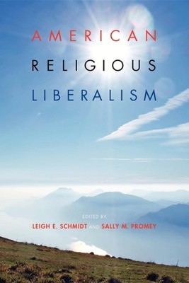 American Religious Liberalism, Paperback by Schmidt, Leigh E. (EDT); Promey, ...