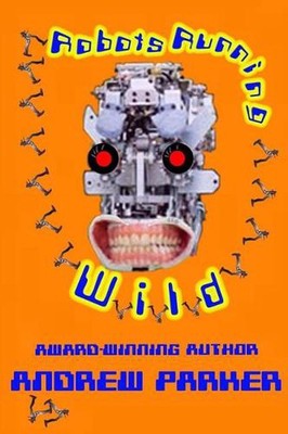 Robots Running Wild by Andrew Parker (English) Paperback Book