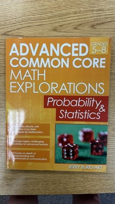 Advanced Common Core Math Explorations: Probability and Statistics (Grades 5-8)