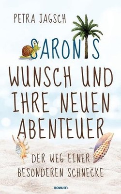 Saronis Wunsch und ihre neuen Abenteuer: Der Weg einer besonderen Schnecke by Pe