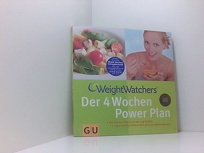Weight Watchers Der 4 Wochen Power Plan: Mit Genuss schlank werden und bleiben [