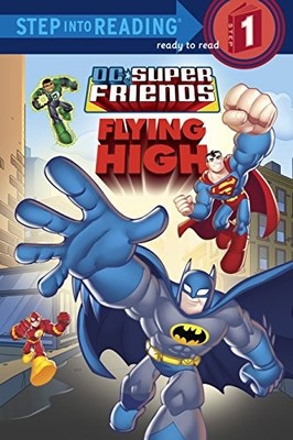 DC Super Friends: Flying High (Step Into Reading - Level 1 - Qua