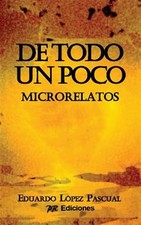 de Todo Un Poco: Microrelatos by Lopez Pascual, Eduardo, Brand New, Free ship...