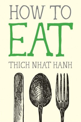 How to Eat (Mindfulness Essentials) - Nhat Hanh, Thich - Good - See conditio...