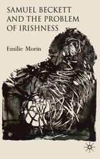 Samuel Beckett and the Problem of Irishness, Hardcover by Morin, Emilie, Bran...