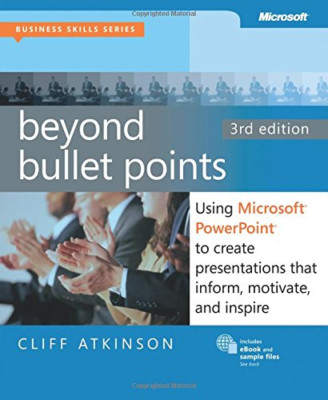 Beyond Bullet Points, 3rd Edition: Using Microsoft PowerPoint to Create Presenta
