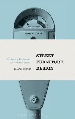 Street Furniture Design: Contesting Modernism in Post-War Britain by Eleanor...